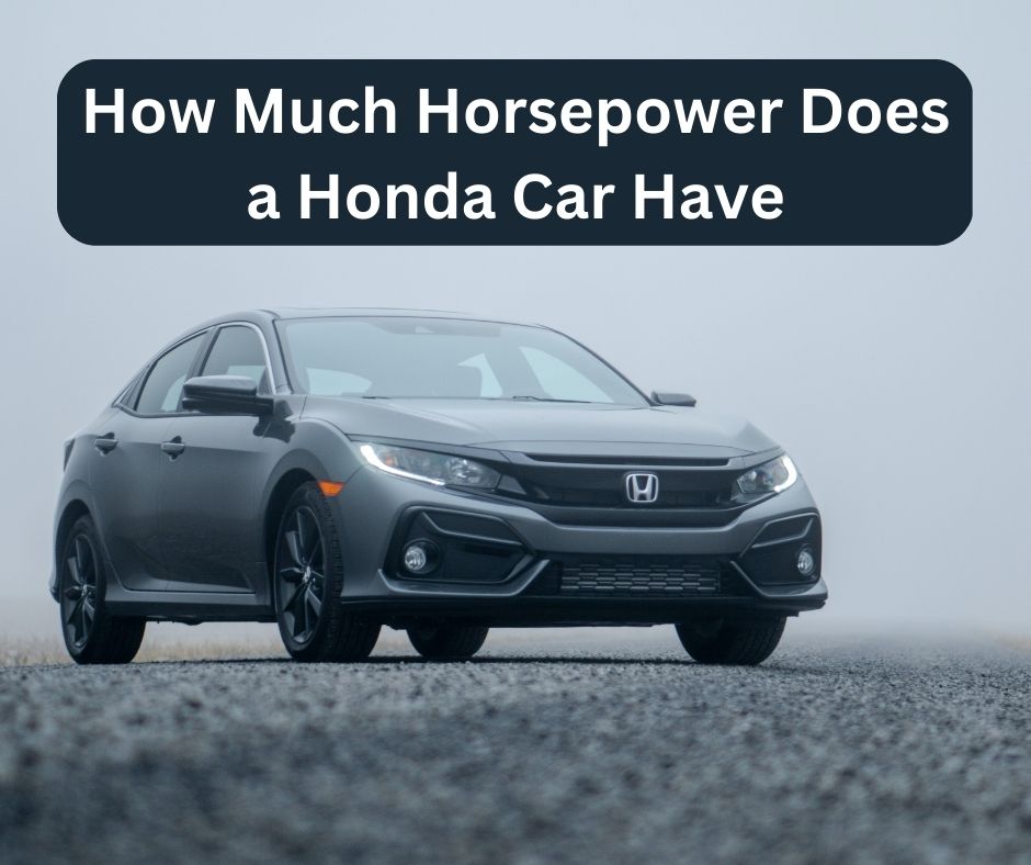 How Much Horsepower Does a Honda Car Have